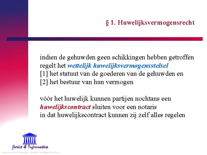 § 1. Huwelijksvermogensrecht indien de gehuwden geen schikkingen hebben getroffen regelt het wettelijk huwelijksvermogensstelsel