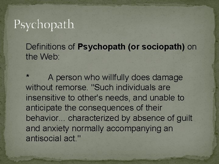 Psychopath Definitions of Psychopath (or sociopath) on the Web: * A person who willfully