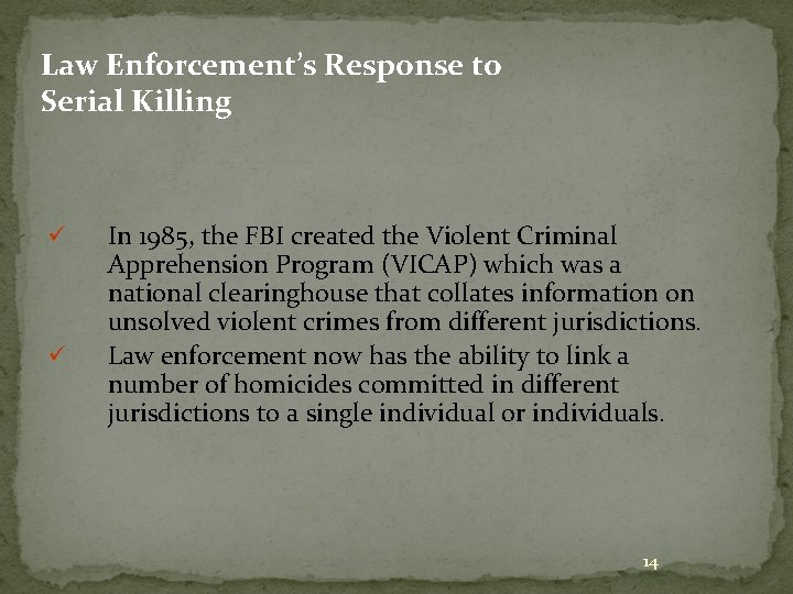 Law Enforcement’s Response to Serial Killing ü ü In 1985, the FBI created the