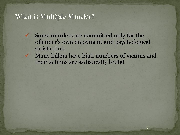 What is Multiple Murder? ü ü Some murders are committed only for the offender’s