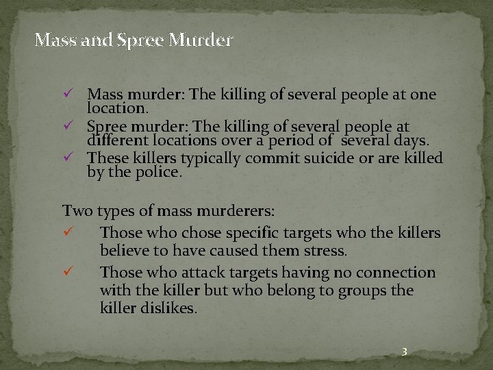 Mass and Spree Murder ü Mass murder: The killing of several people at one