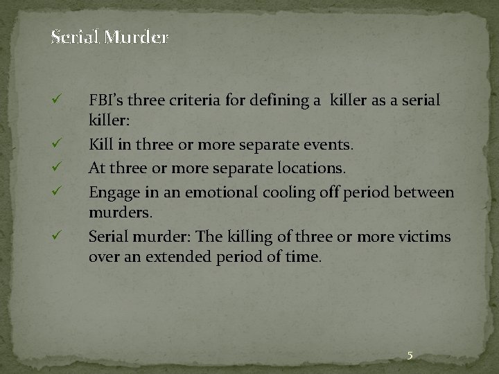 Serial Murder ü ü ü FBI’s three criteria for defining a killer as a