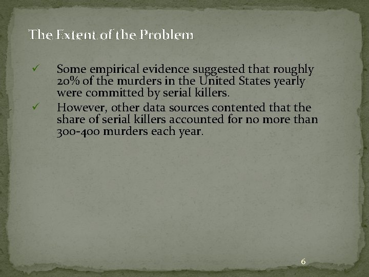 The Extent of the Problem ü ü Some empirical evidence suggested that roughly 20%