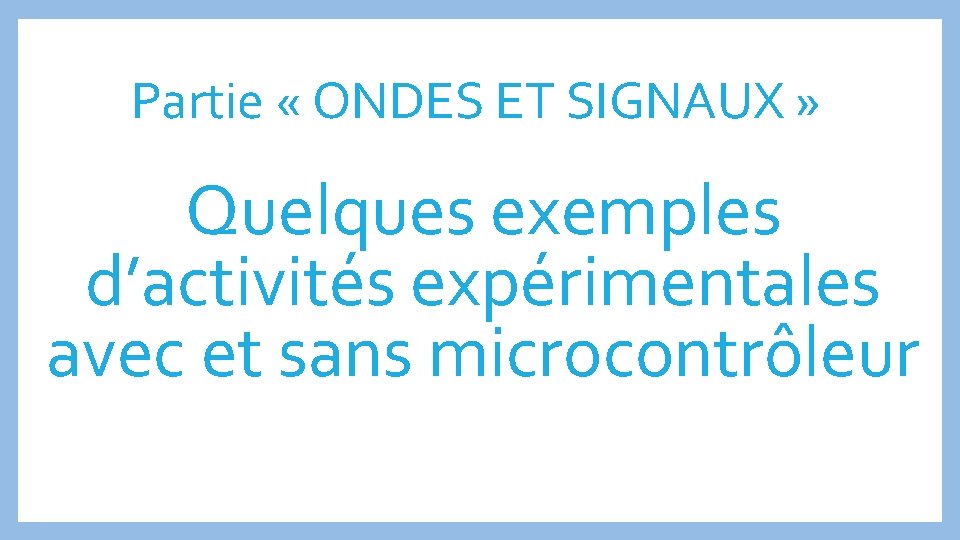 Partie « ONDES ET SIGNAUX » Quelques exemples d’activités expérimentales avec et sans microcontrôleur