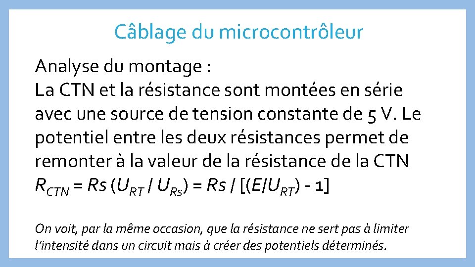 Câblage du microcontrôleur Analyse du montage : La CTN et la résistance sont montées