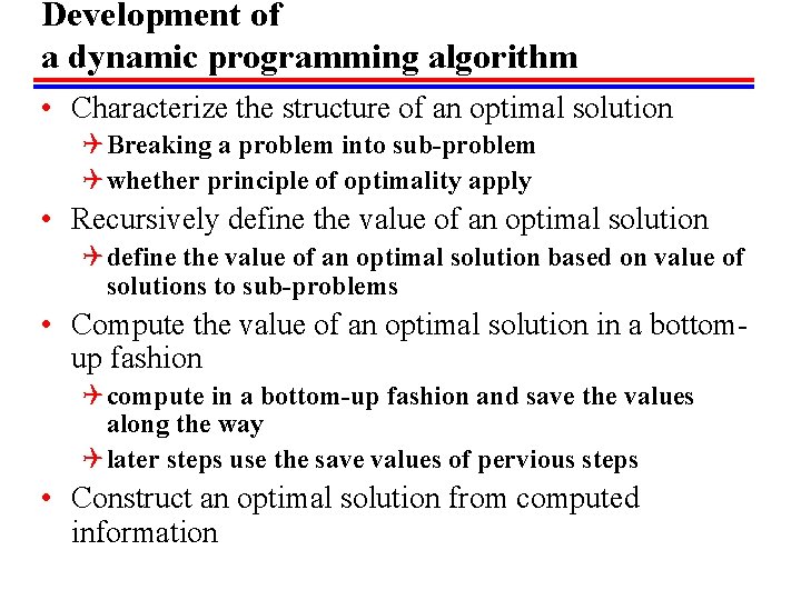Development of a dynamic programming algorithm • Characterize the structure of an optimal solution