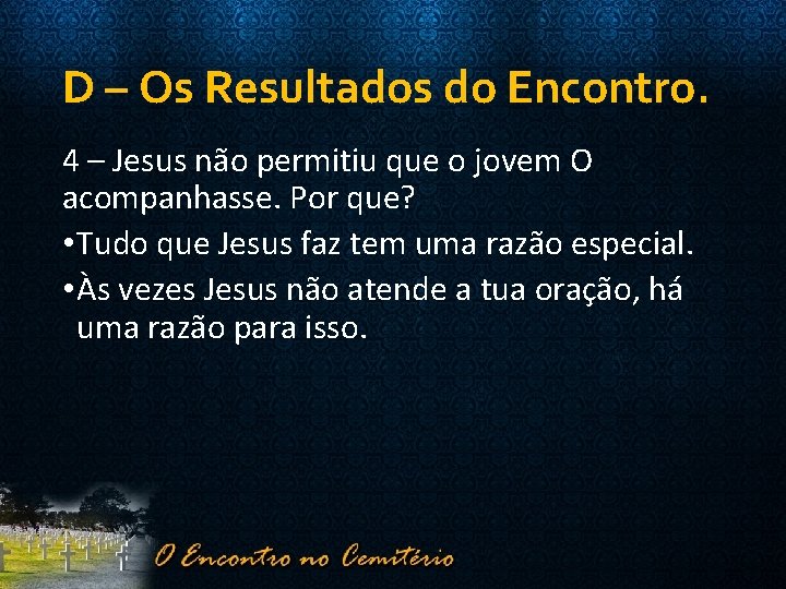 D – Os Resultados do Encontro. 4 – Jesus não permitiu que o jovem