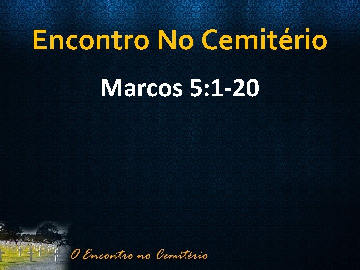 Encontro No Cemitério Marcos 5: 1 -20 