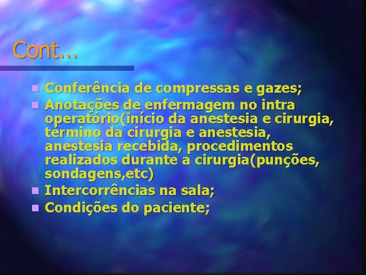 Cont. . . Conferência de compressas e gazes; Anotações de enfermagem no intra operatório(início