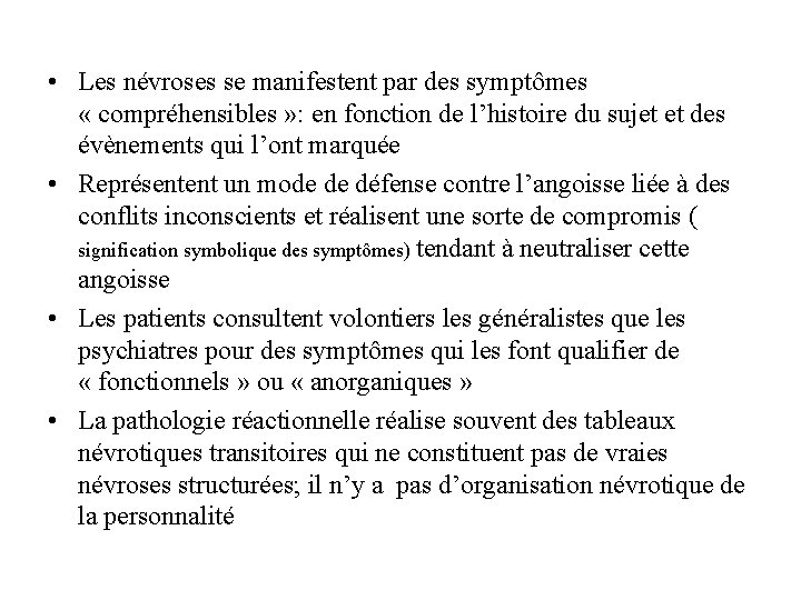  • Les névroses se manifestent par des symptômes « compréhensibles » : en