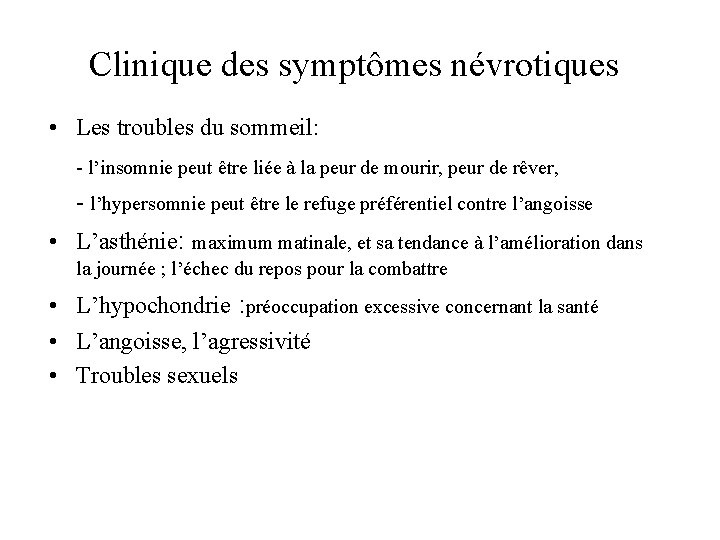 Clinique des symptômes névrotiques • Les troubles du sommeil: - l’insomnie peut être liée