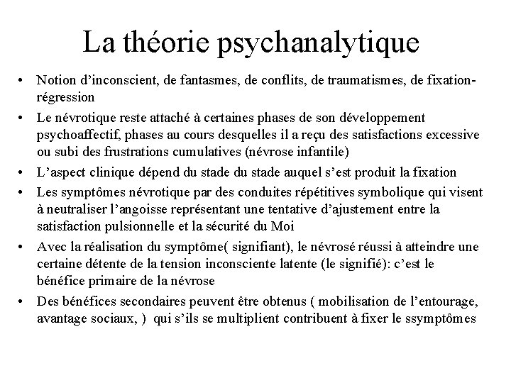 La théorie psychanalytique • Notion d’inconscient, de fantasmes, de conflits, de traumatismes, de fixationrégression