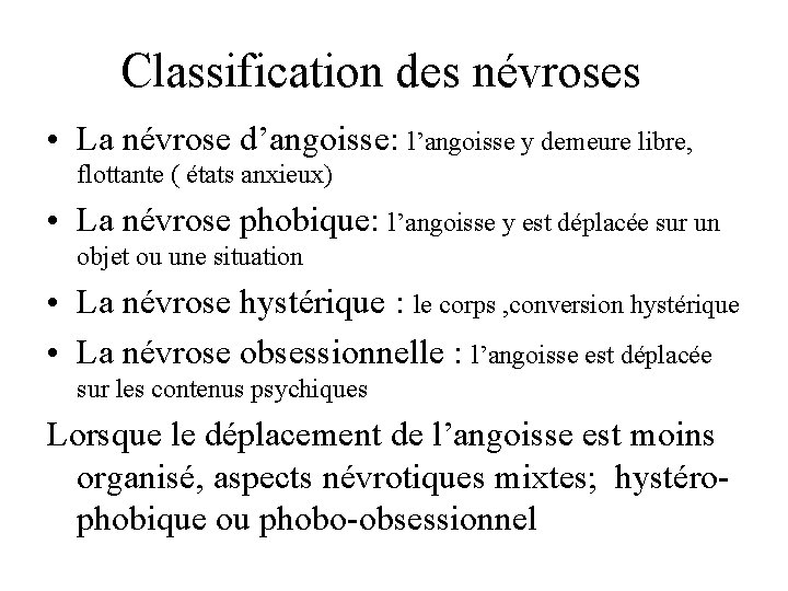 Classification des névroses • La névrose d’angoisse: l’angoisse y demeure libre, flottante ( états