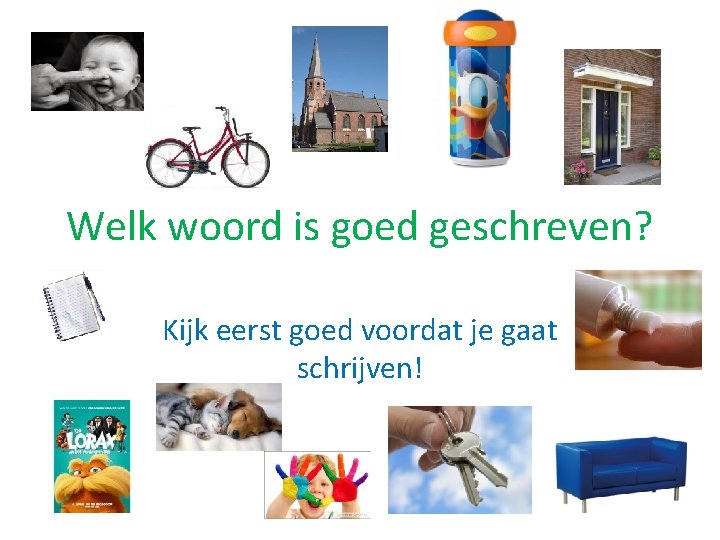 Welk woord is goed geschreven? Kijk eerst goed voordat je gaat schrijven! 