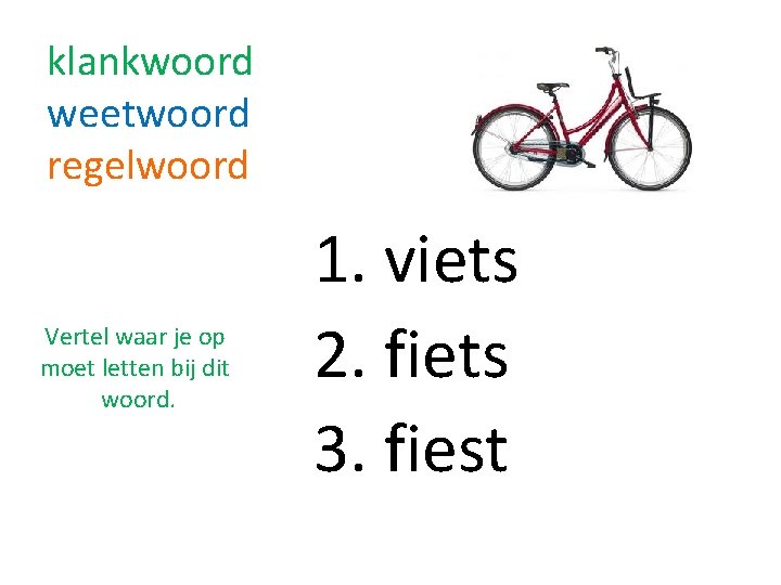 klankwoord weetwoord regelwoord Vertel waar je op moet letten bij dit woord. 1. viets