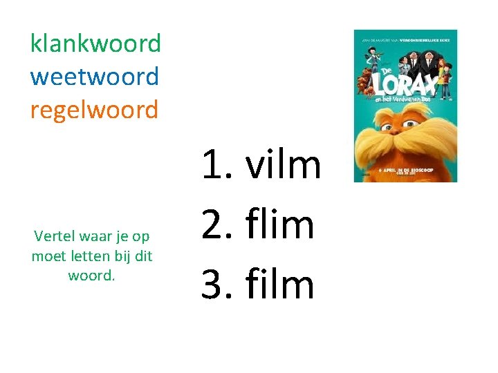 klankwoord weetwoord regelwoord Vertel waar je op moet letten bij dit woord. 1. vilm