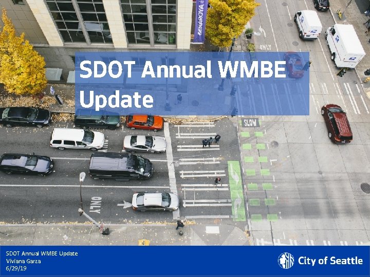 SDOT Annual WMBE Update Viviana Garza 6/29/19 