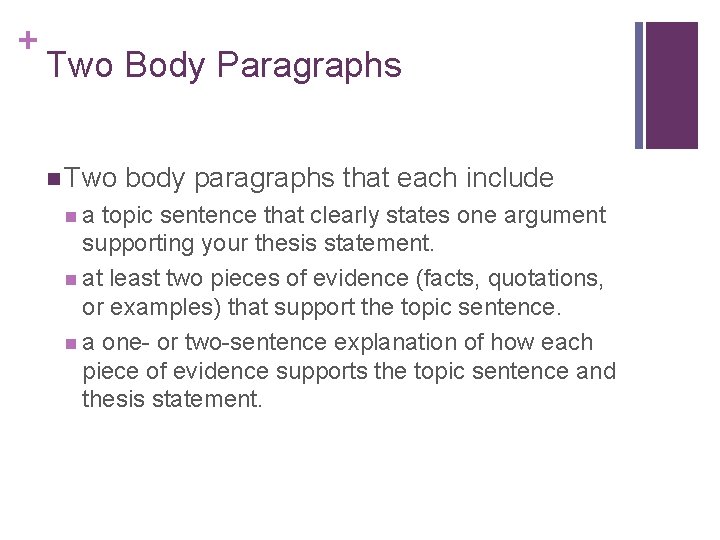 + Two Body Paragraphs n Two na body paragraphs that each include topic sentence