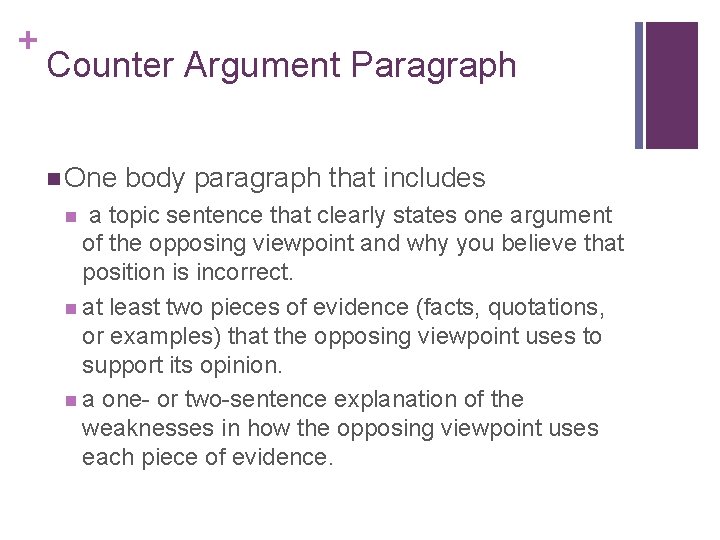 + Counter Argument Paragraph n One body paragraph that includes a topic sentence that