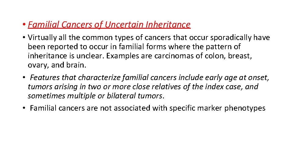  • Familial Cancers of Uncertain Inheritance • Virtually all the common types of