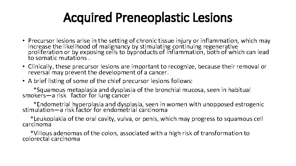 Acquired Preneoplastic Lesions • Precursor lesions arise in the setting of chronic tissue injury