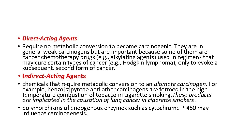  • Direct-Acting Agents • Require no metabolic conversion to become carcinogenic. They are