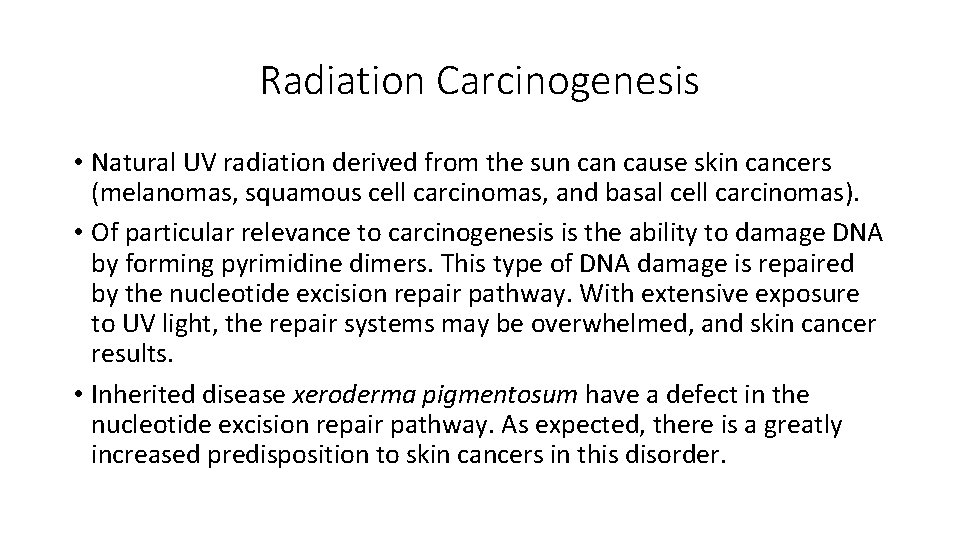 Radiation Carcinogenesis • Natural UV radiation derived from the sun cause skin cancers (melanomas,