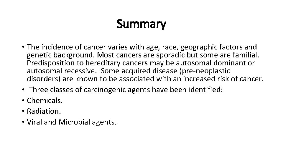 Summary • The incidence of cancer varies with age, race, geographic factors and genetic