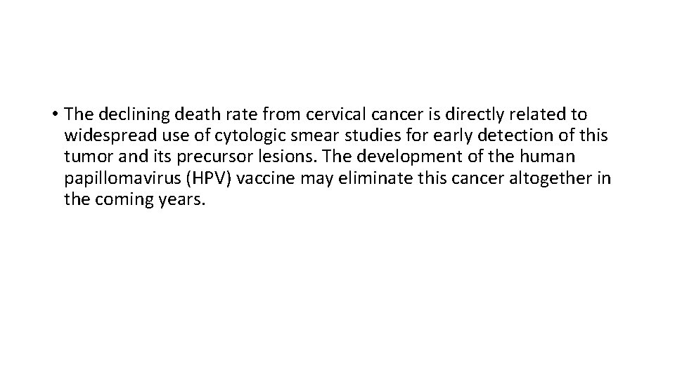  • The declining death rate from cervical cancer is directly related to widespread