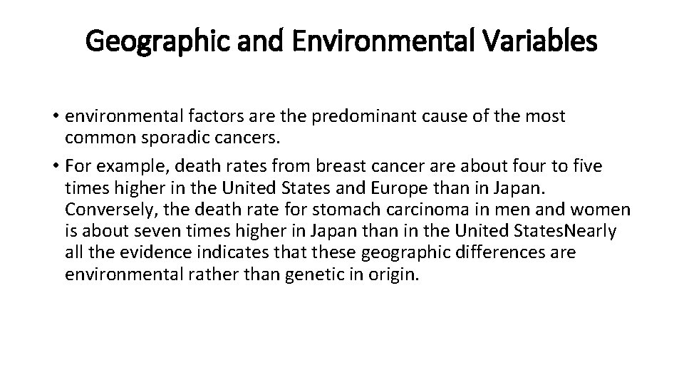 Geographic and Environmental Variables • environmental factors are the predominant cause of the most