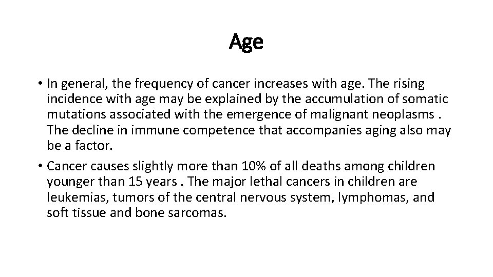 Age • In general, the frequency of cancer increases with age. The rising incidence