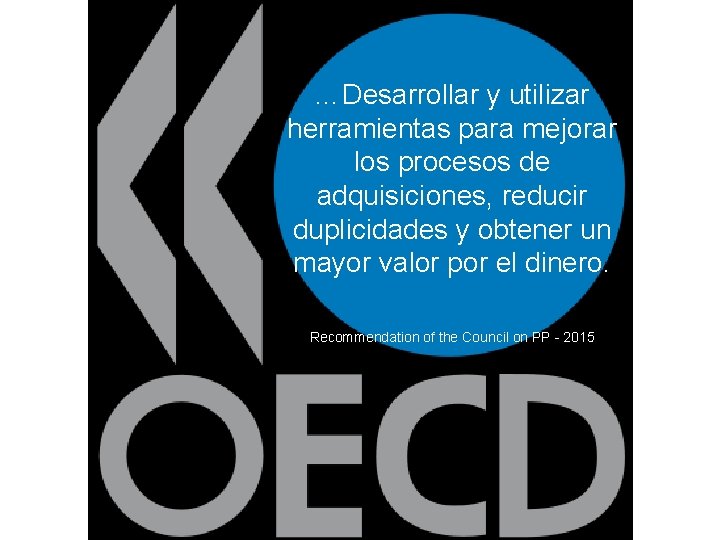 …Desarrollar y utilizar herramientas para mejorar los procesos de adquisiciones, reducir duplicidades y obtener