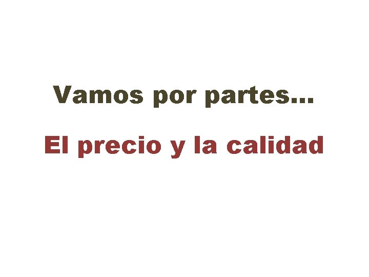 Vamos por partes… El precio y la calidad 