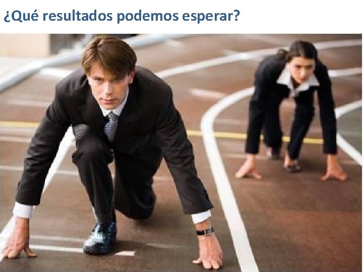 ¿Qué resultados podemos esperar? 