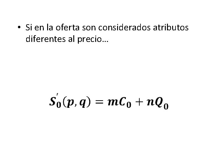  • Si en la oferta son considerados atributos diferentes al precio… 