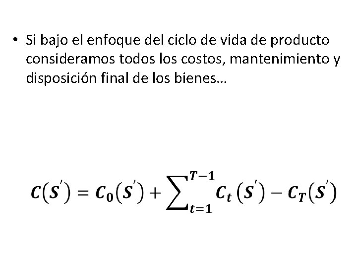  • Si bajo el enfoque del ciclo de vida de producto consideramos todos