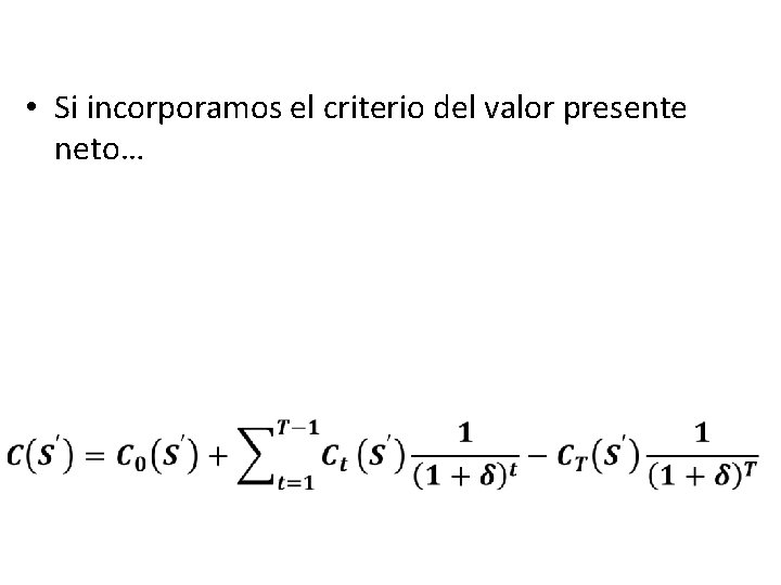  • Si incorporamos el criterio del valor presente neto… 