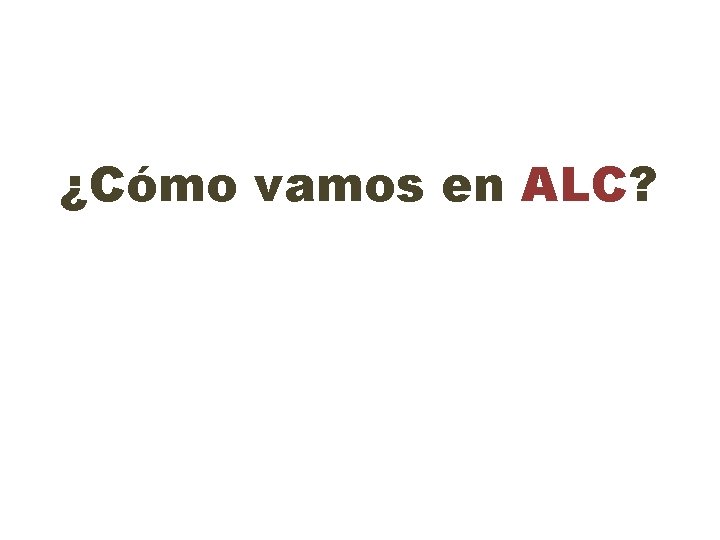 ¿Cómo vamos en ALC? 
