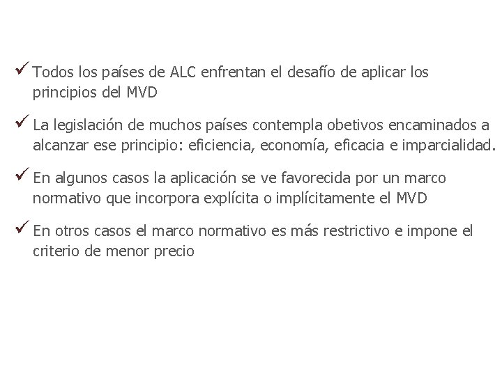 ü Todos los países de ALC enfrentan el desafío de aplicar los principios del