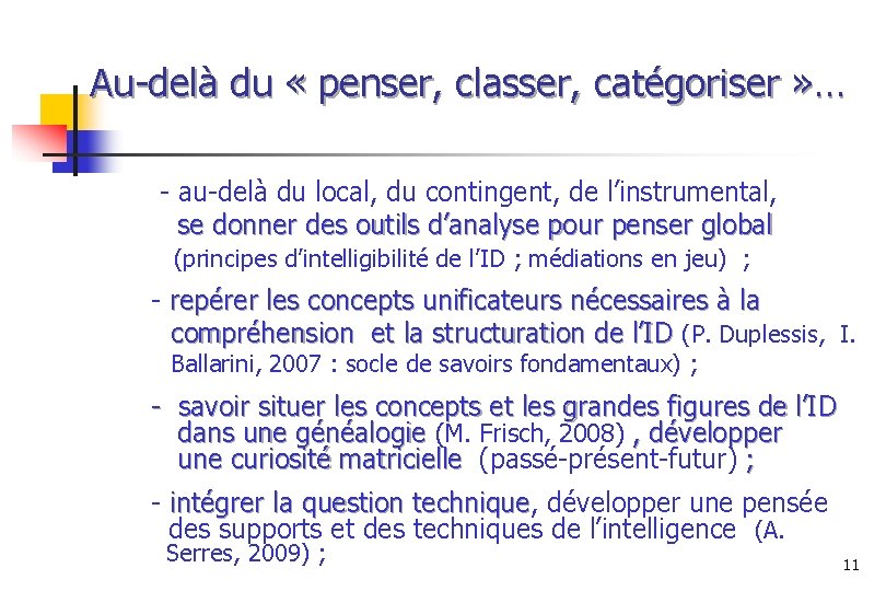 Au-delà du « penser, classer, catégoriser » … - au-delà du local, du contingent,