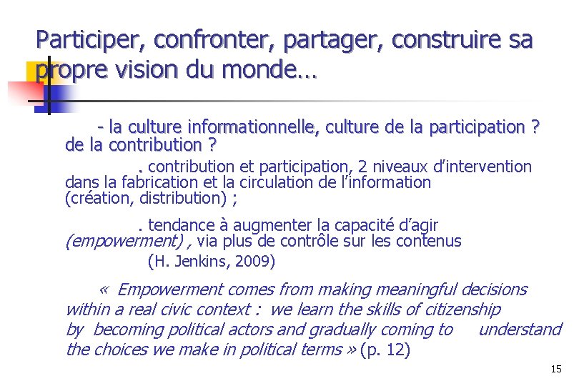 Participer, confronter, partager, construire sa propre vision du monde… - la culture informationnelle, culture