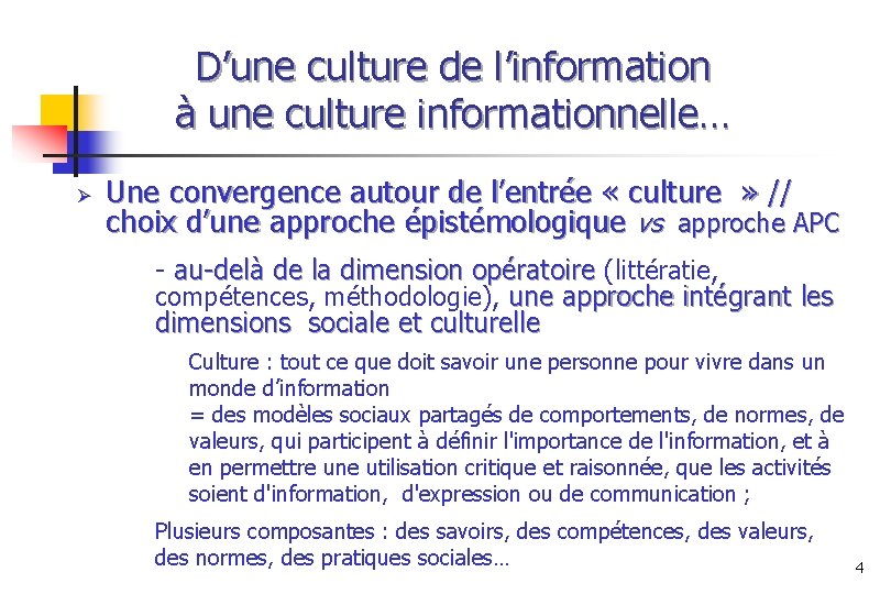 D’une culture de l’information à une culture informationnelle… Ø Une convergence autour de l’entrée