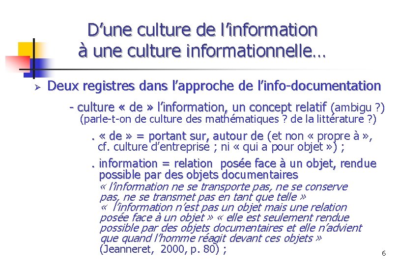 D’une culture de l’information à une culture informationnelle… Ø Deux registres dans l’approche de