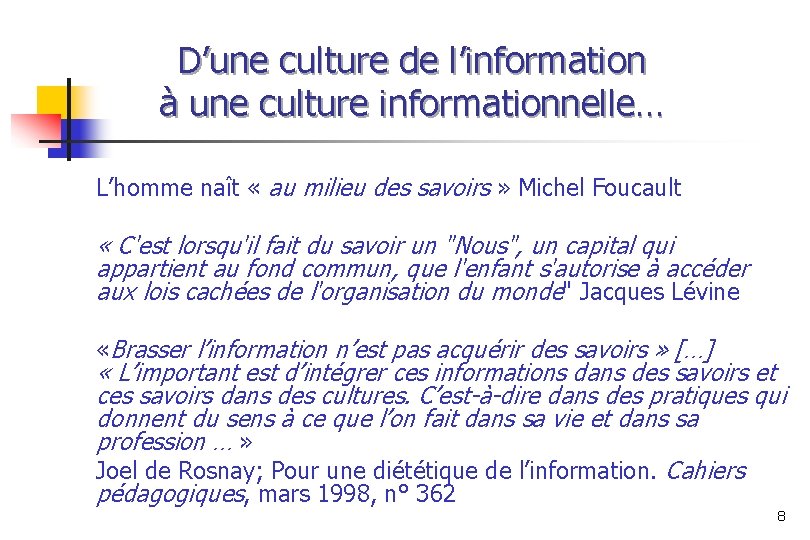 D’une culture de l’information à une culture informationnelle… L’homme naît « au milieu des