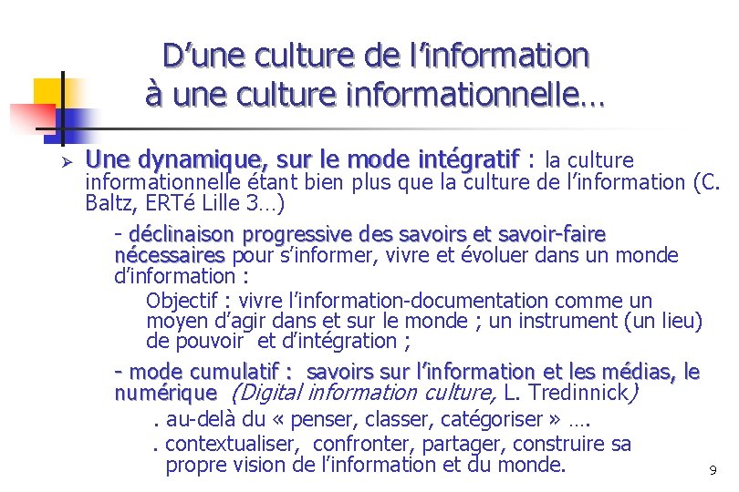 D’une culture de l’information à une culture informationnelle… Ø Une dynamique, sur le mode