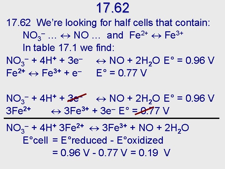 17. 62 We’re looking for half cells that contain: NO 3– … NO …