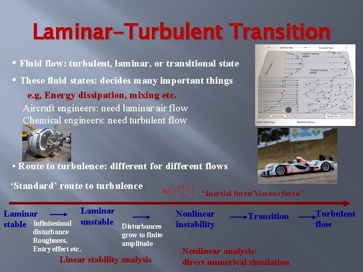 Laminar-Turbulent Transition • Fluid flow: turbulent, laminar, or transitional state • These fluid states: