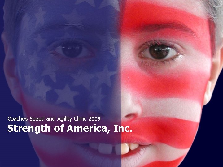 Coaches Speed and Agility Clinic 2009 Strength of America, Inc. 