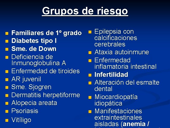 Grupos de riesgo n n n Familiares de 1º grado Diabetes tipo I Sme.