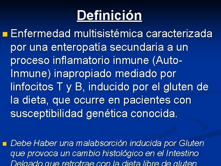 Definición n Enfermedad multisistémica caracterizada por una enteropatía secundaria a un proceso inflamatorio inmune